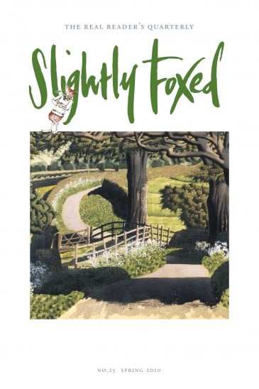 Cover Art: Slightly Foxed Issue 25, Simon Palmer, ‘Braithwaite Lane’ (detail) Simon Palmer’s watercolours have been widely exhibited in one-man and group exhibitions for thirty years. More of his work can be seen at www.jhwfineart.com