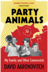 Party Animals: My Family & Other Communists