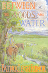 Patrick Leigh Fermor, Between the Woods & The Water - Slightly Foxed