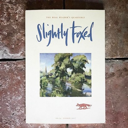 ‘It’s always a red-letter day when the post includes Slightly Foxed – gorgeous new cover, choice list of contents.’ Penelope Lively.