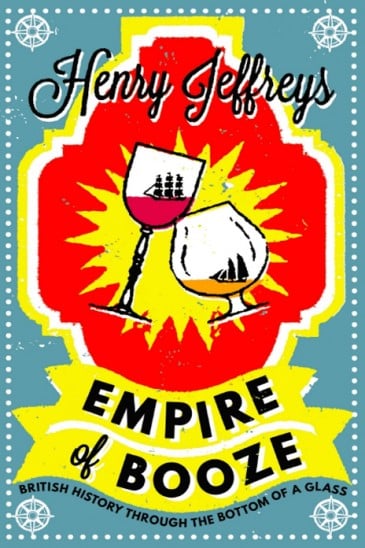 Slightly Foxed, Henry Jeffreys. Empire of Booze