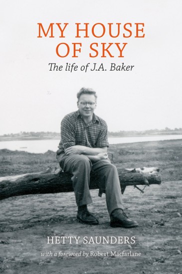 Hetty Saunders, My House of Sky: My House of Sky: The Life of J. A. Baker - Slightly Foxed Shop