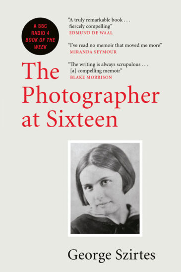 George Szirtes, The Photographer at Sixteen - Slightly Foxed Best First Biography Prize Shortlist 2019