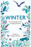 Ed. Melissa Harrison, Winter, An Anthology for the Changing Seasons