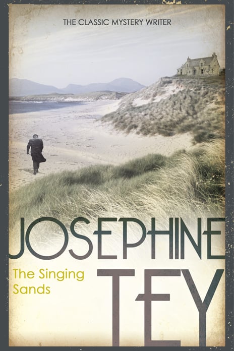 Josephine Tey, The Singing Sands | An Inspector Grant mystery