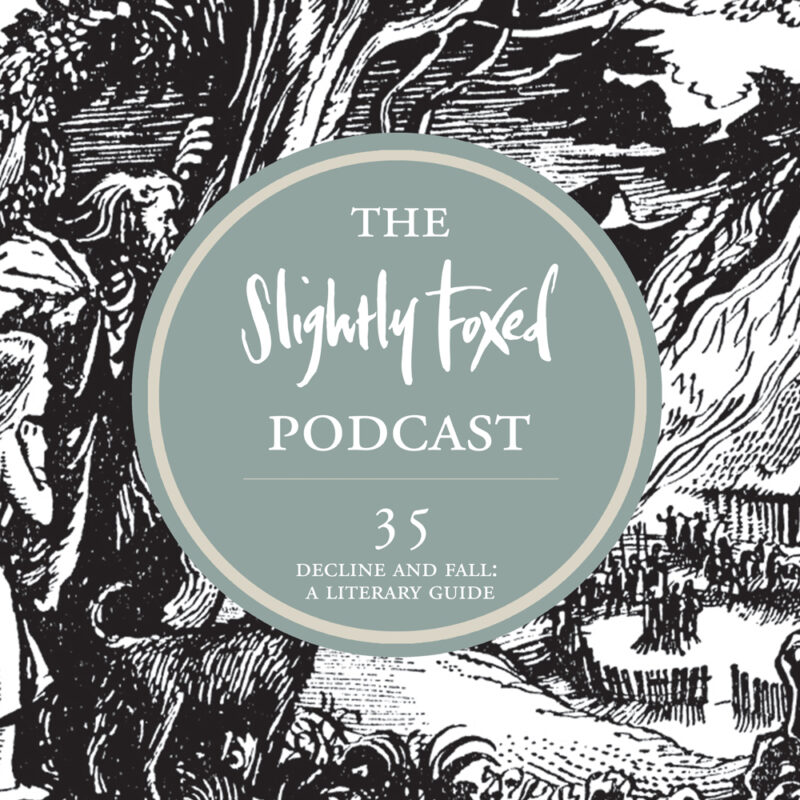 Foxed Pod Episode 35 | Decline and Fall: A Literary Guide