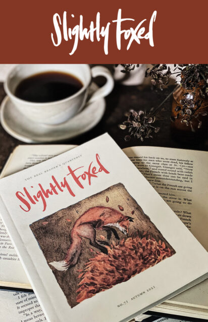 A Celebration of Slightly Foxed Readers | Issue 71, Slightly Foxed magazine