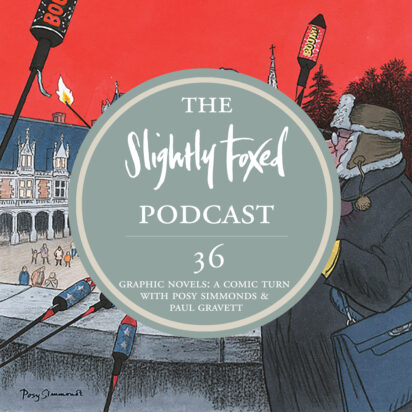 Foxed Pod Episode 36 | Graphic Novels: A Comic Turn with Posy Simmonds & Paul Gravett
