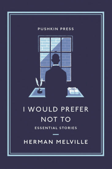 Herman Melville, I Would Prefer Not To: Essential Stories