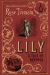 Rose Tremain, Lily: A Tale of Revenge