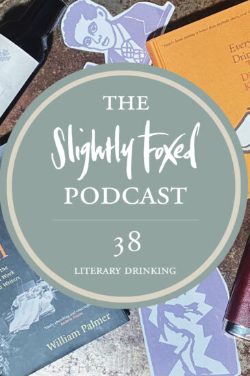 Foxed Pod Episode 38 | Literary Drinking: Alcohol in the Lives and Work of Writers
