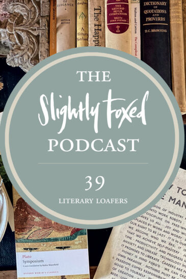 Foxed Pod Episode 39 | Idle Moments: Literary Loafers through the Ages and Pages