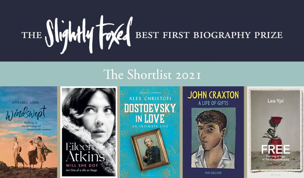 The Slightly Foxed Best First Biography Prize Shortlist 2021
