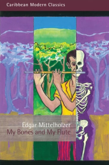 Edgar Mittelholzer, My Bones and My Flute