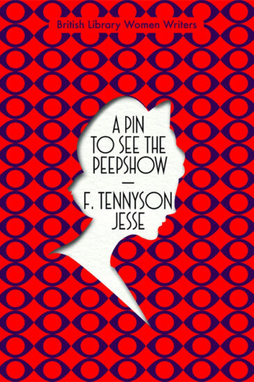 F. Tennyson Jesse, A Pin to See the Peepshow