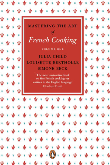 Julia Child, Mastering the Art of French Cooking, Vol I