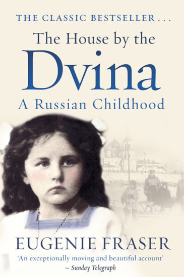 Eugenie Fraser,The House by the Dvina: A Russian Childhood