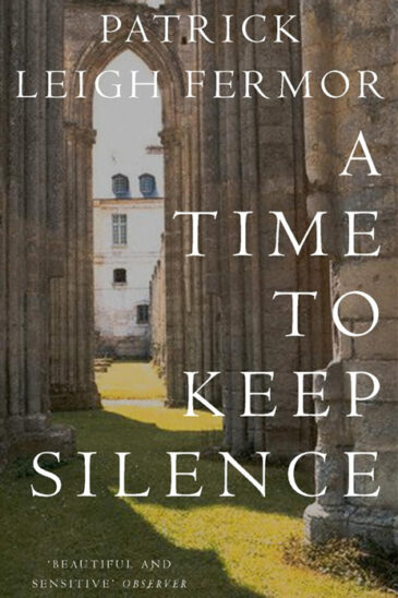 Patrick Leigh Fermor, A Time to Keep Silence