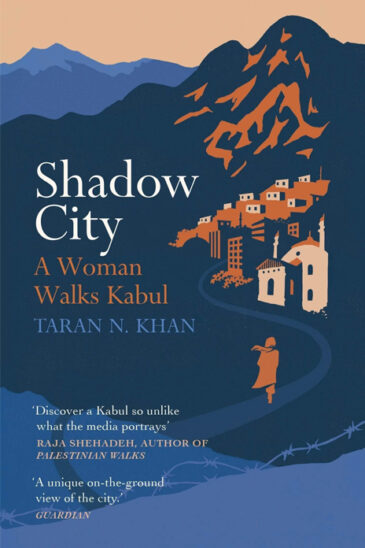 Taran Khan, Shadow City: A Woman Walks Kabul