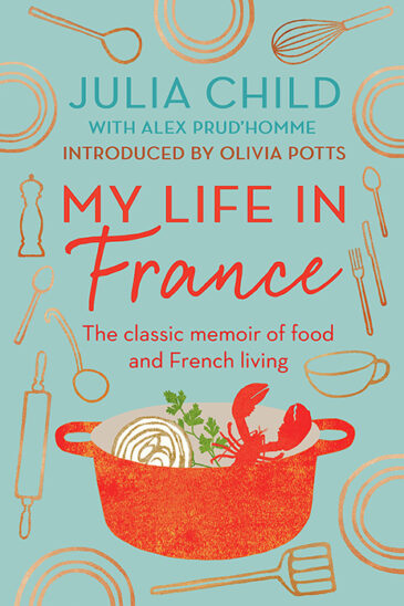 Julia Child, My Life in France