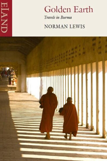Norman Lewis, Golden Earth Travels In Burma
