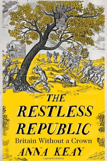 Anna Keay,The Restless Republic: Britain without a Crown