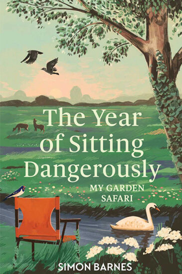Simon Barnes, The Year of Sitting Dangerously: My Garden Safari
