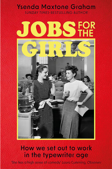 Ysenda Maxtone Graham, Jobs for the Girls: How We Set Out to Work in the Typewriter Age