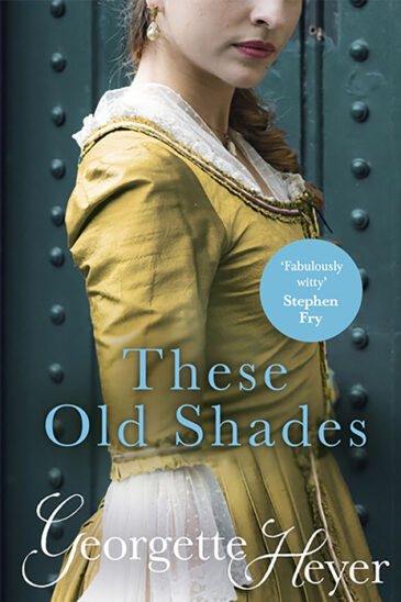 Georgette Heyer, These Old Shades