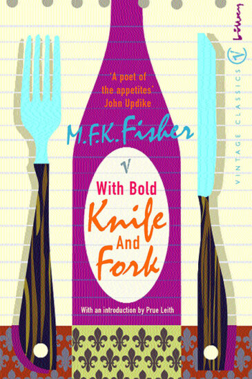 M. F. K. Fisher, With Bold Knife and Fork