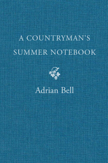 Adrian Bell, A Countryman’s Summer Notebook