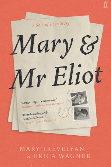Mary Trevelyan and Erica Wagner,Mary & Mr Eliot