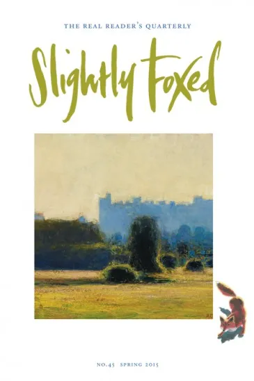 Slightly Foxed: The Real Reader's Quarterly Magazine, Issue 45