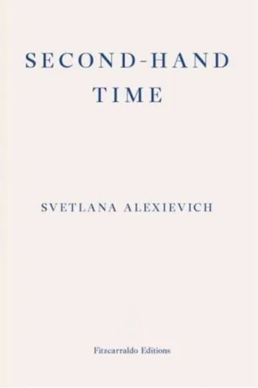 Svetlana Alexievich, Second-Hand Time - Featured in Slightly Foxed Issue 60