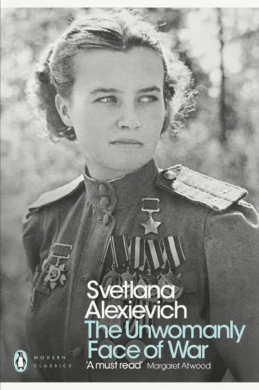 Svetlana Alexievich, The Unwomanly Face of War, Penguin Classics