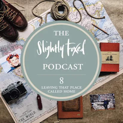 Foxed Pod Episode 8 | Leaving That Place Called Home