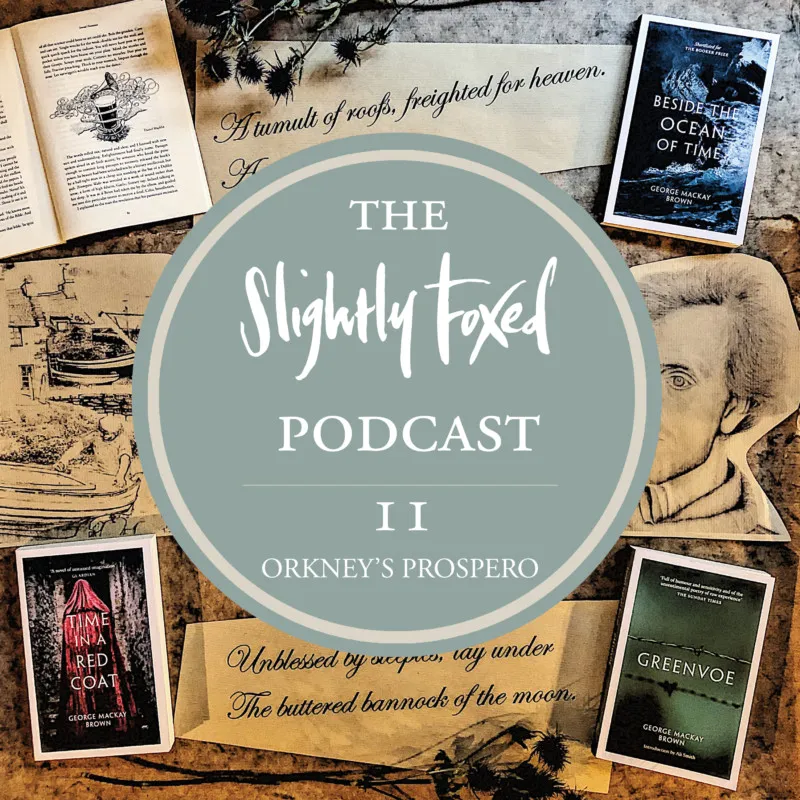 Foxed Podcast Episode 11 George Mackay Brown