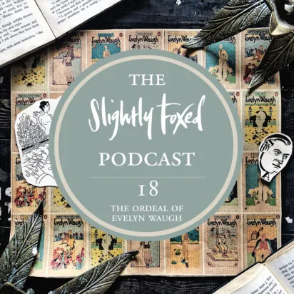 Foxed Pod Episode 18 | The Ordeal of Evelyn Waugh