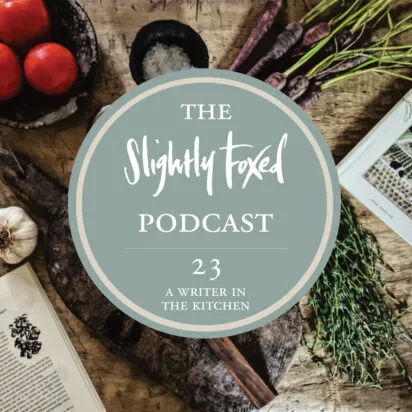 Foxed Pod Episode 23 | A Writer in the Kitchen