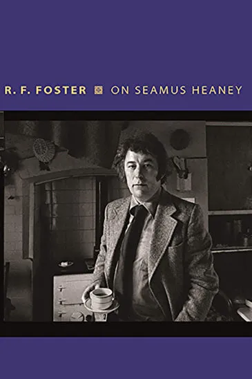 R. F. Foster, On Seamus Heaney