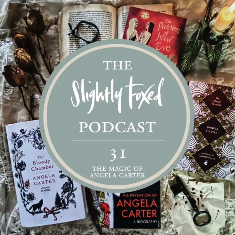 Foxed Pod Episode 31 | The Magic of Angela Carter