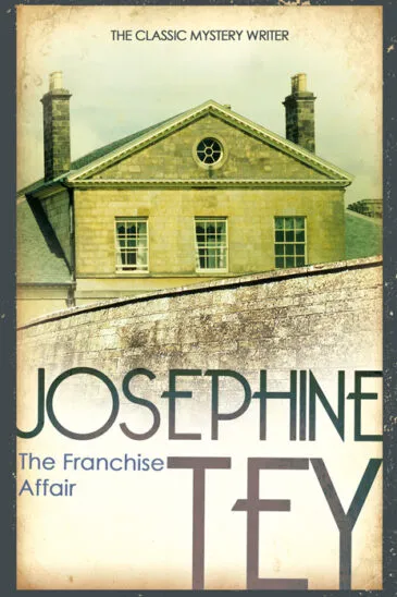 Josephine Tey, The Franchise Affair | An Inspector Grant mystery