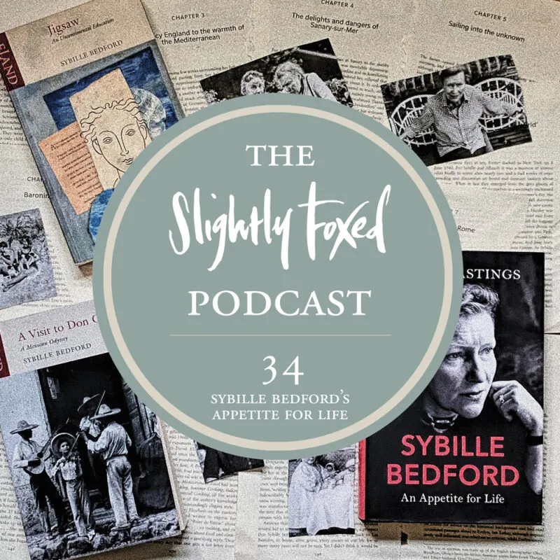 Foxed Pod Episode 34 | Sybille Bedford’s Appetite for Life