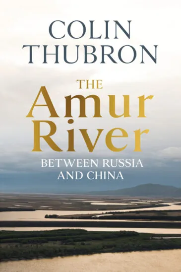 Colin Thubron, The Amur River