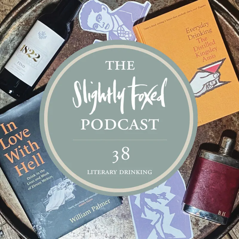 Foxed Pod Episode 38 | Literary Drinking: Alcohol in the Lives and Work of Writers