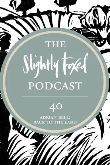 Foxed Pod Episode 40 | Adrian Bell: Back to the Land