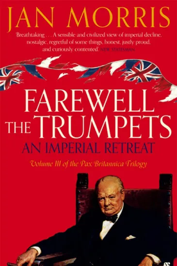 Jan Morris, Farewell the Trumets: An Imperial Retreat, Pax Britannica Trilogy Volume III - Slightly Foxed