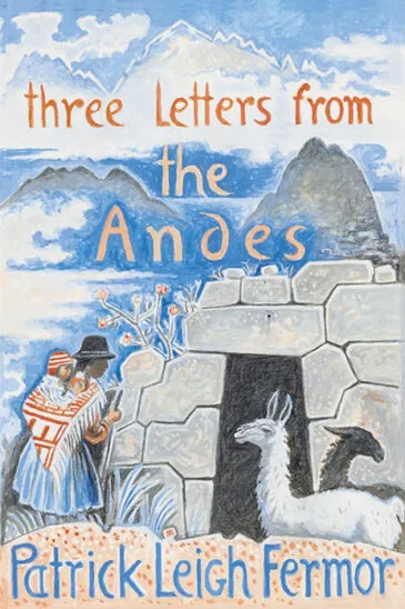 Patrick Leigh Fermor, Three Letters from the Andes