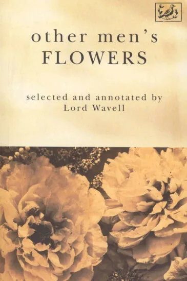 A. P. Wavell, Other Men’s Flowers: An Anthology of Poetry