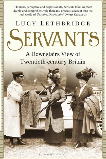 Lucy Lethbridge, Servants: A Downstairs View of Twentieth-century Britain